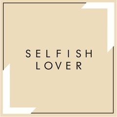 Selfish Lover