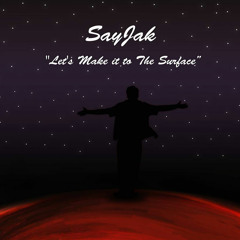 SayJakSundaysVol.1 #2 • SayJak- Let's Make It To The Surface [Free Download]