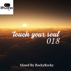 Touch Your Soul 018 // Mixed by RockyRocky