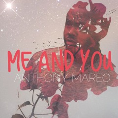 Anthony Mareo - Me & You