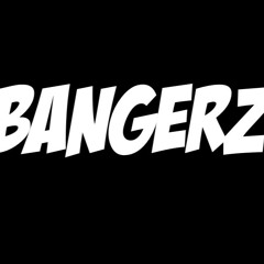 Nothing But BANGERZ Mix