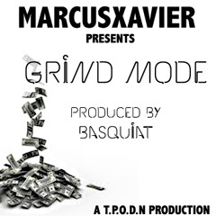 GRIND MODE- MarcusXavier (Prod. by Basquiat).