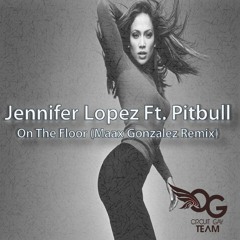 Jennifer Lopez Ft. Pitbull - On The Floor (Maax Gonzalez Remix)Demo