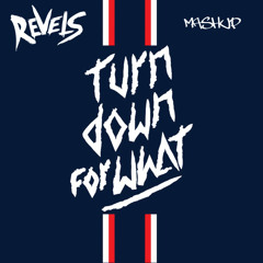 Turn Down For What vs No Heroes - (Revels MashUp)[FREE DOWNLOAD HQ]