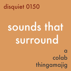 sounds that surround [disquiet0150-sonicperfume]