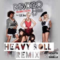 Paradiso Girls - Patron Tequila (Heavy Roll Remix)