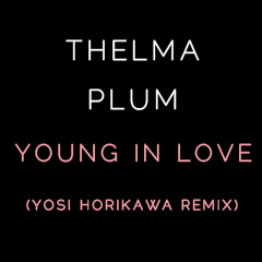 Thelma Plum Young In Love (Yosi Horikawa Remix)
