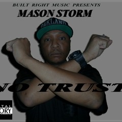 Mason Storm-No Trust (Prod.By Mason Storm)