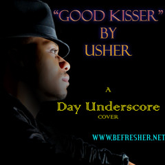 Good Kisser (Usher COVER)
