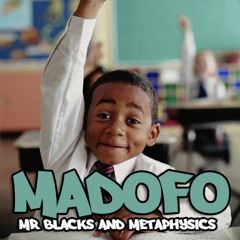 Mr Black and Metaphysics "Madofo"