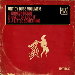 Untidy Dubs Vol.6 - Broken Heart