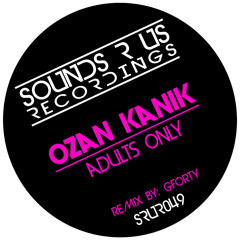 Ozan Kanik - Adults Only (Sounds R Us Recordings)
