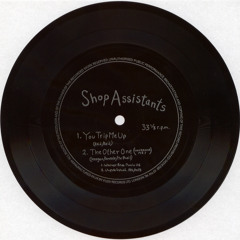 Shop Assistants – You Trip Me Up (The Jesus and Mary Chain cover)