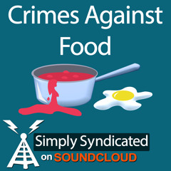 Crimes Against Food Ep. 3 - Restaurants