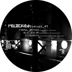 RELOCKED Podcast #9... feat. FORMAL_METHOD + BLAC_KOLOR + STINGRAYS