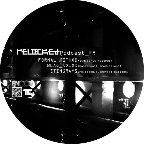 RELOCKED Podcast #9... feat. FORMAL_METHOD + BLAC_KOLOR + STINGRAYS