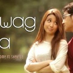 Huwag Siya (Official Music Video with lyrics) - Donnalyn Bartolome featuring Shehyee