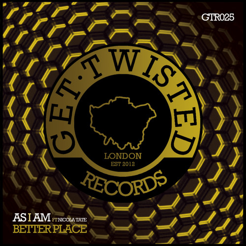 As I AM - Better Place ft Nicola Tate [Get Twisted Records] *Out Now*