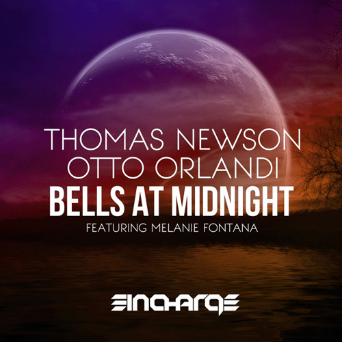 Thomas Newson & Otto Orlandi Feat. Melanie Fontana - Bells At Midnight (Original Mix) [OUT NOW]