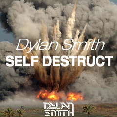 Dylan Smith - Self Destruct (Original Mix) | Free Download