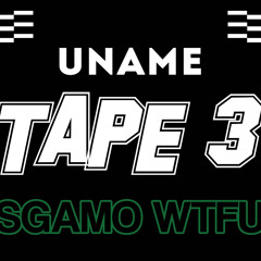 SGAMOWTFU x UNAME // TAPE 3
