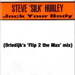 Steve 'silk' Hurley - Jack Your Body (Driedijk's Flip 2 The Max Mix)