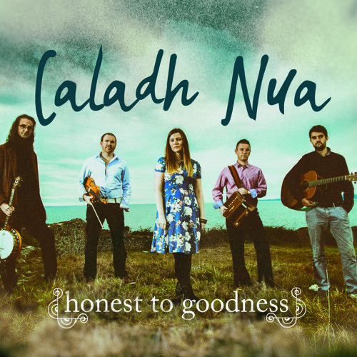 洋楽 Caladh Nua.   Honest to Goodness Honest to Goodness - Album by Caladh Nua | Spotify