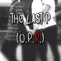 The Last P (O.P.P. Remix)