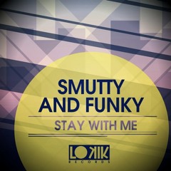 Smutty and Funky - Stay With Me (Original Mix)