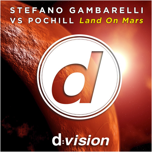 Stefano Gambarelli Vs Pochill - Land On Mars (Federico Scavo Remix)[Out now on Beatport]
