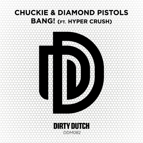 Chuckie & Diamond Pistols ft Hyper Crush - Bang! [DDM082]