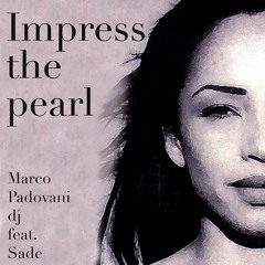 Marco Padovani Dj Feat. Sade - Impress The Pearl