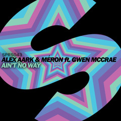 Alex Aark & Méron feat. Gwen McCrae - Ain't No Way (Original Mix)
