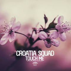 Croatia Squad - Touch Me (Radio Edit)