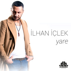 İlhan Içlek - Yare ( 2014 ) // db Production - Deniz Bahadir