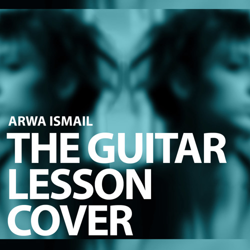 The guitar lesson Cover By Arwa Ismail