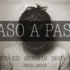 Jota Kid // Snowman // Incor - Paso A Paso (Prod. Incor)