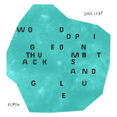 Woodpigeon - Thumbtacks + Glue (Sing Leaf Remix)
