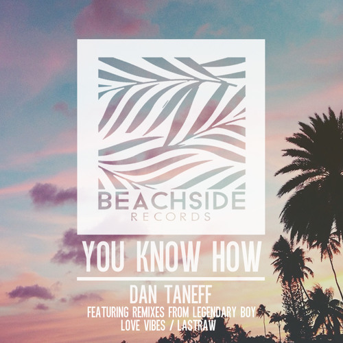 Dan Taneff - You Don't Know (Legendary Boy Remix) OUT NOW ON BEATPORT!