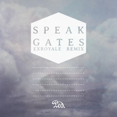 SPEAK - Gates (EXROYALE Remix)