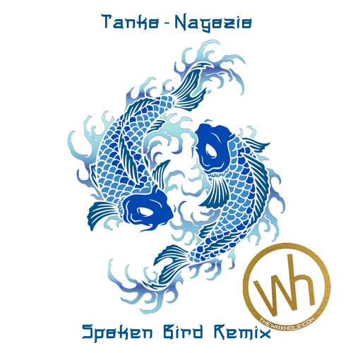 Tanko - Nagozio (Spoken Bird Remix)