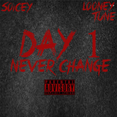 Looney Tune & SoIcey x Day 1(Never Change)