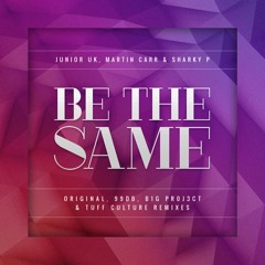 Be The Same (Original) *** OUT NOW ***