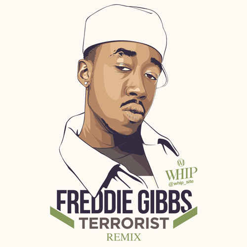 Freddie Gibbs "TERRORIST" Remix produced by WHIP