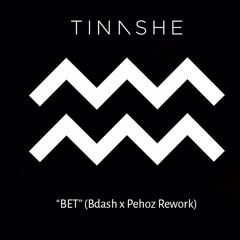 Tinashe - Bet (Bdash x Pehoz Rework)