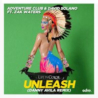 Adventure Club & David Solano - Unleash ft. Zak Waters (Danny Avila Remix)