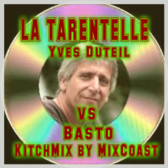 La Tarentelle - Yves Duteil vs Basto (Kitch Mix by MixCoast)