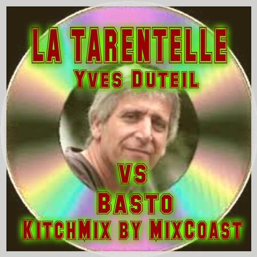 La Tarentelle - Yves Duteil vs Basto (Kitch Mix by MixCoast)