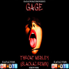 Gage - Throat Medley (Slackaz Remix)