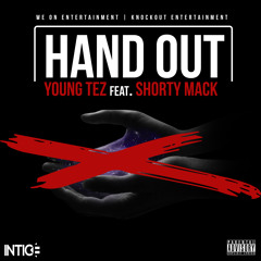 Young Tez - Hand Out ft Shorty Mack